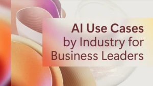 Decorative image in pink, orange, and gold abstract with the text "AI Use Cases by Industry for Business Leaders."