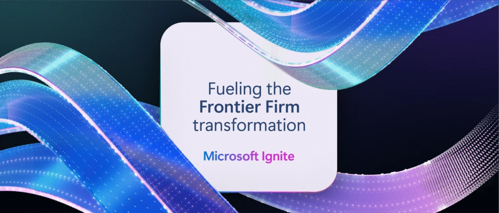 Fueling the Frontier Firm transformation Microsoft Ignite