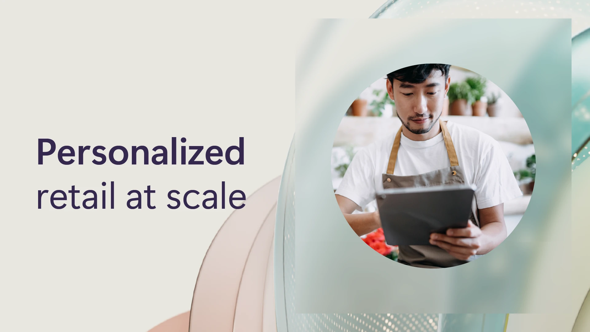Person wearing apron, using tablet. Text reads "Personalized retail at scale."