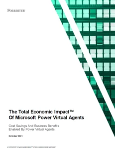 The Total Economic Impact™ of Microsoft’s Power Virtual Agents 