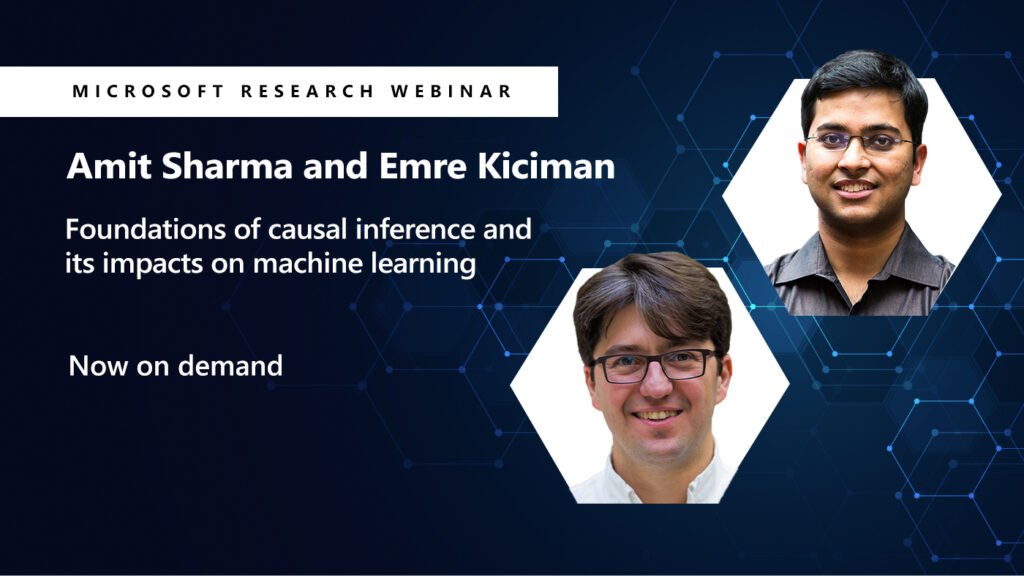 Amit Sharma and Emre Kiciman headshots next to their Microsoft Research Webinar title 