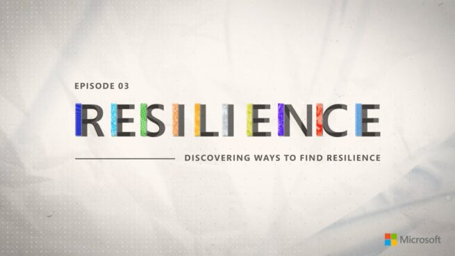 Resilience – Episode 3 | Discovering new ways to find resilience