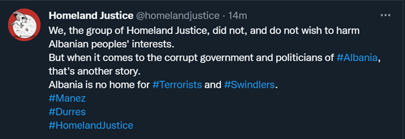 A screenshot of a Twitter post from user @homelandjustice. The post is composed of text, saying "We, the group of homeland justice, did not, and do not wish to harm the Albanian peoples' interest. But when it comes to the corrupt government and politicians of Albania, that's another story. Albania is no home for terrorists and swindlers"
