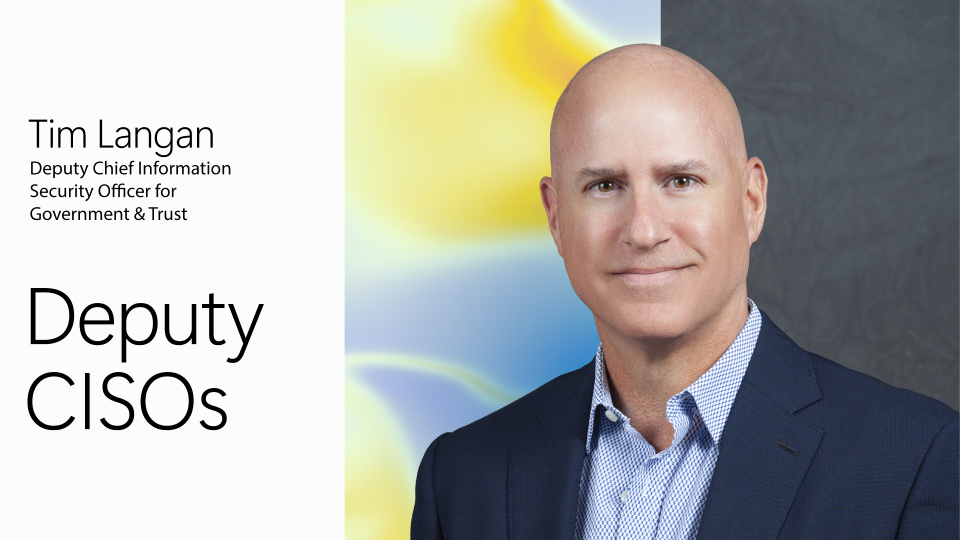 Deputy CISO Tim Langan.
